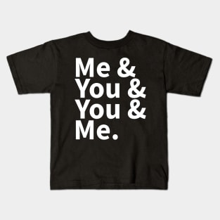 Me and You and You and Me Kids T-Shirt